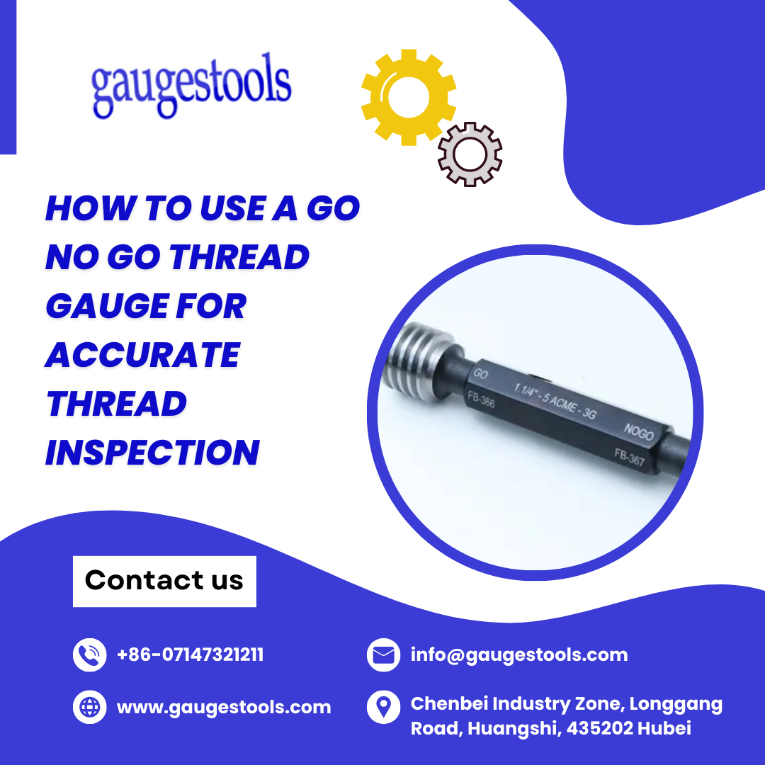 How to Use a GO NO GO Thread Gauge for Accurate Thread Inspection